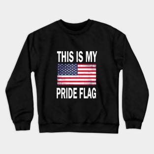 This Is My Pride Flag USA American 4th of July Patriotic Crewneck Sweatshirt